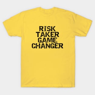 Risk Taker Game Changer T-Shirt